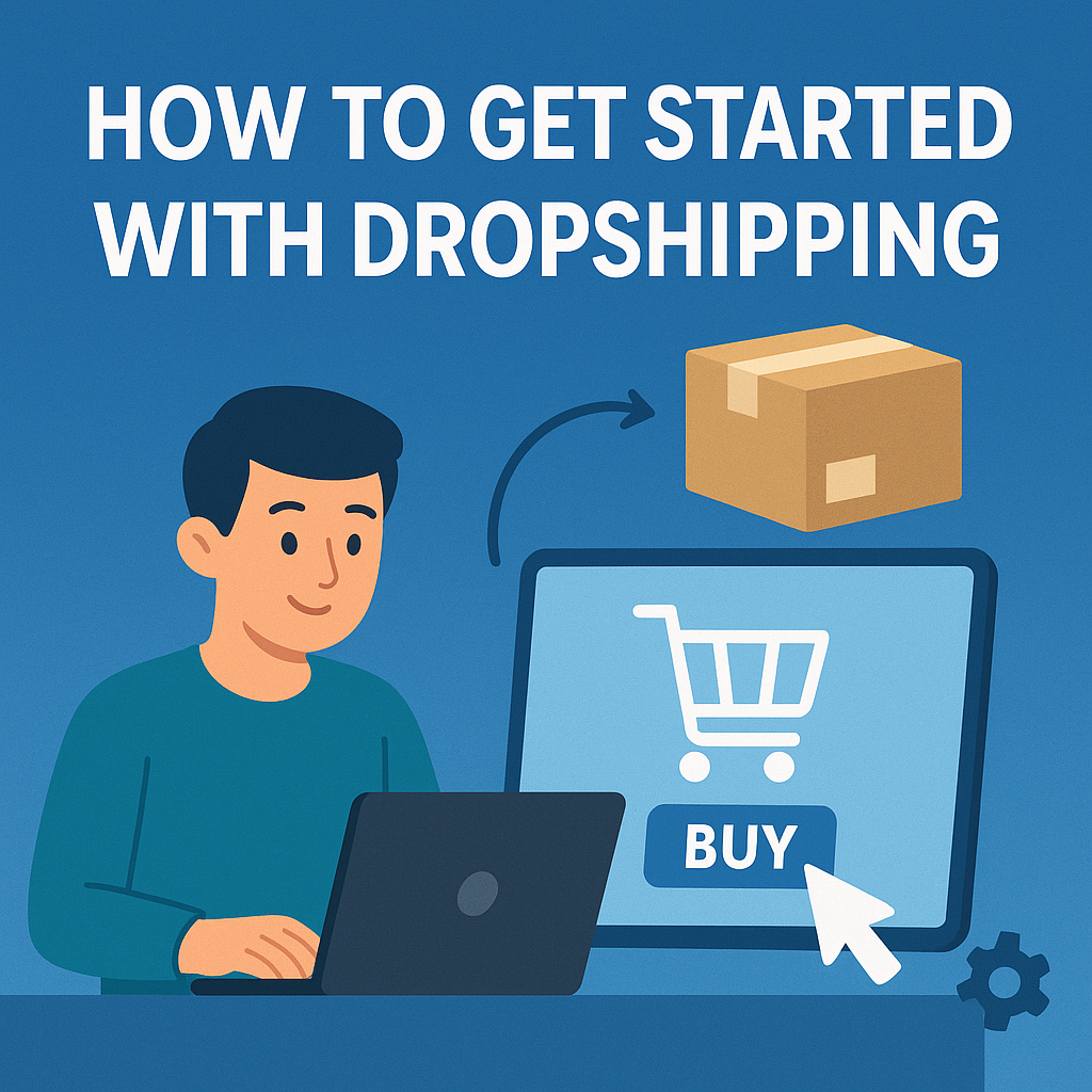 How to Get Started with Dropshipping